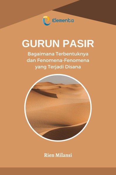 Gurun Pasir: Bagaimana Terbentuknya dan Fenomena-Fenomena yang Terjadi Disana